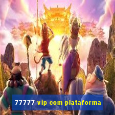 77777 vip com plataforma